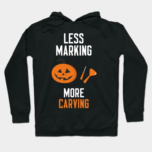 Less Marking More Carving Hoodie by cleverth
